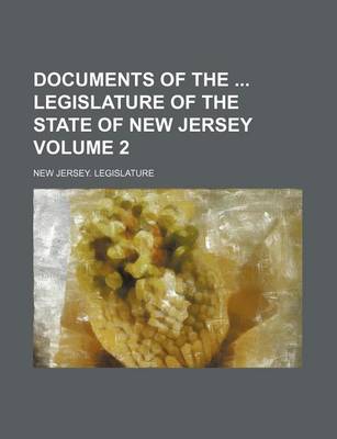 Book cover for Documents of the Legislature of the State of New Jersey Volume 2