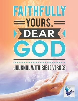 Book cover for Faithfully Yours, Dear God Journal with Bible Verses