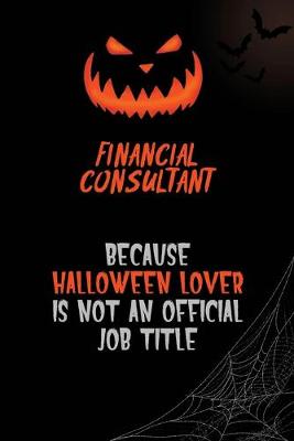 Book cover for Financial Consultant Because Halloween Lover Is Not An Official Job Title