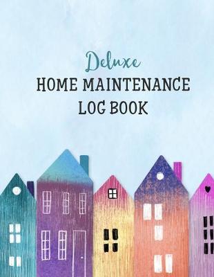 Book cover for Deluxe Home Maintenance Log Book