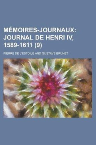 Cover of Memoires-Journaux (9); Journal de Henri IV, 1589-1611