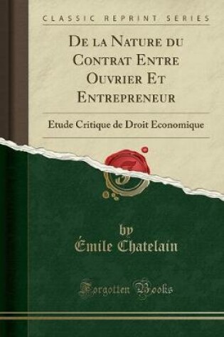 Cover of de la Nature Du Contrat Entre Ouvrier Et Entrepreneur