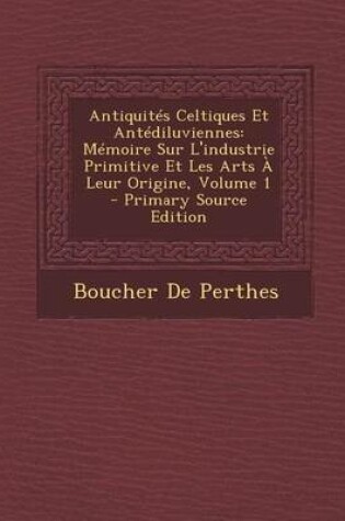 Cover of Antiquites Celtiques Et Antediluviennes