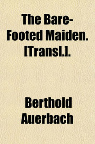Cover of The Bare-Footed Maiden. [Transl.].