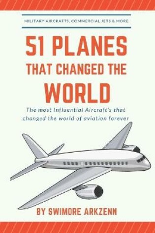 Cover of 51 Planes That Changed the World