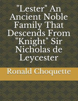 Book cover for "Lester" An Ancient Noble Family That Descends From "Knight" Sir Nicholas de Leycester