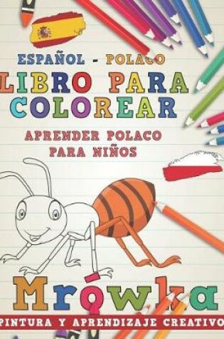 Cover of Libro Para Colorear Español - Polaco I Aprender Polaco Para Niños I Pintura Y Aprendizaje Creativo