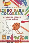 Book cover for Libro Para Colorear Español - Polaco I Aprender Polaco Para Niños I Pintura Y Aprendizaje Creativo