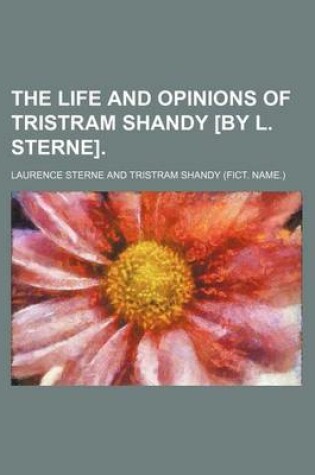 Cover of The Life and Opinions of Tristram Shandy [By L. Sterne].