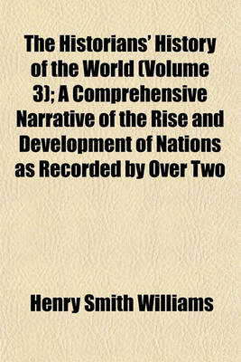 Book cover for The Historians' History of the World (Volume 3); A Comprehensive Narrative of the Rise and Development of Nations as Recorded by Over Two