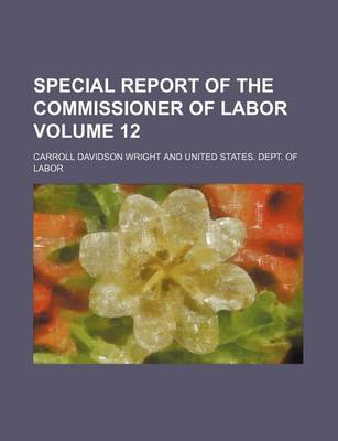 Book cover for Special Report of the Commissioner of Labor Volume 12