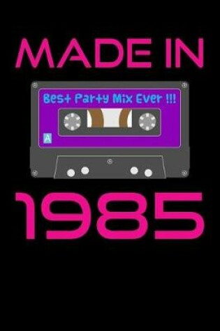 Cover of Made in 1985 Best Party Mix Ever!!!