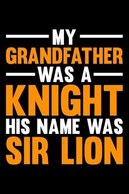 Book cover for My Grandfather Was A Knight His Name WasSir Lion