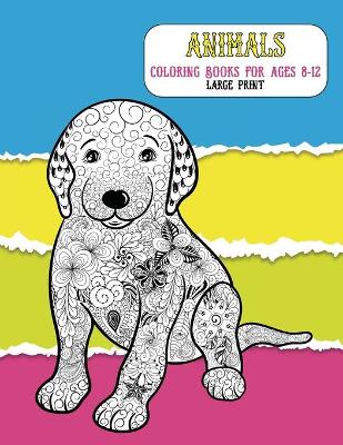 Book cover for Animals Coloring Books for Ages 8-12 - Large Print