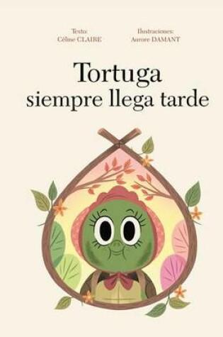 Cover of Tortuga Siempre Llega Tarde