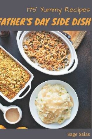 Cover of 175 Yummy Father's Day Side Dish Recipes