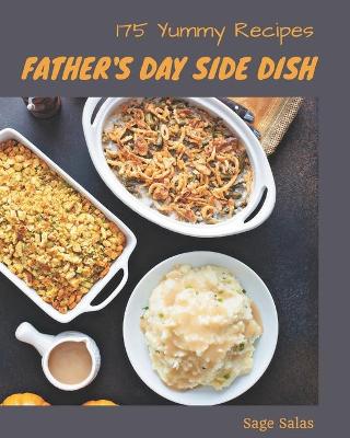 Book cover for 175 Yummy Father's Day Side Dish Recipes