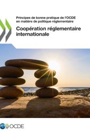 Cover of Principes de Bonne Pratique de l'Ocde En Matiere de Politique Reglementaire Cooperation Reglementaire Internationale