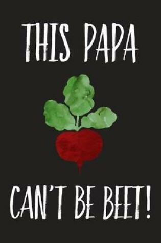 Cover of This Papa Can't Be Beet