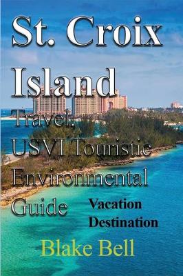Book cover for St. Croix Island Travel, USVI Touristic Environmental Guide