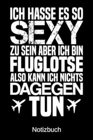 Cover of Ich hasse es so sexy zu sein aber ich bin Fluglotse also kann ich nichts dagegen tun