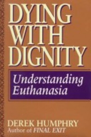 Cover of Dying with Dignity: Understanding Euthanasia