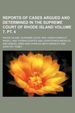 Cover of Reports of Cases Argued and Determined in the Supreme Court of Rhode Island Volume 7, PT. 4