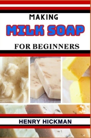 Cover of Making Milk Soap for Beginners