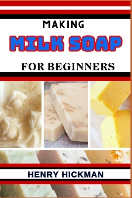 Book cover for Making Milk Soap for Beginners