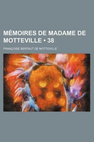 Cover of Memoires de Madame de Motteville (38)
