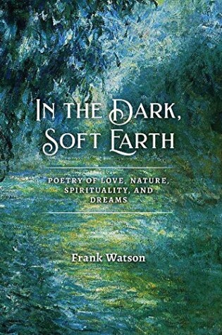Cover of In the Dark, Soft Earth