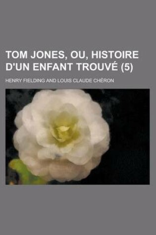 Cover of Tom Jones, Ou, Histoire D'Un Enfant Trouve (5)