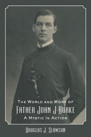 Cover of The World and Work of Father John J. Burke