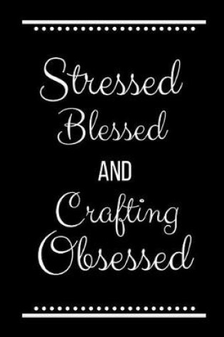 Cover of Stressed Blessed Crafting Obsessed
