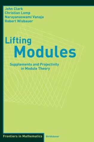Cover of Lifting Modules: Supplements and Projectivity in Module Theory
