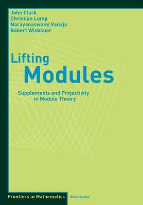 Book cover for Lifting Modules: Supplements and Projectivity in Module Theory