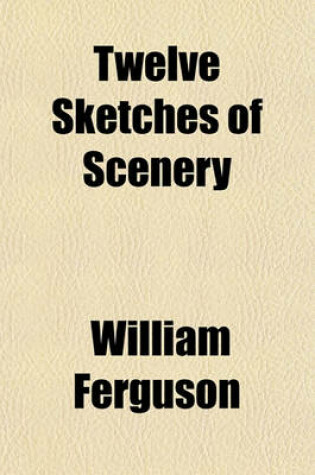 Cover of Twelve Sketches of Scenery & Antiquities on the Line of the Great North of Scotland Railway, by G. Reid. with Illustr. Letterpress by W. Ferguson