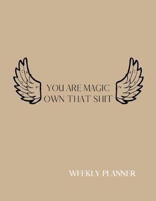 Book cover for You Are Magic, Own The Shit Weekly Planner