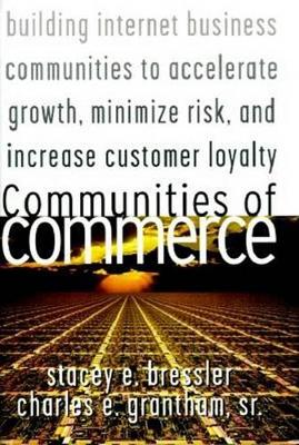 Book cover for Communities of Commerce: Building Internet Business Communities to Accelerate Growth, Minimize Risk, and Increase Customer Loyalty