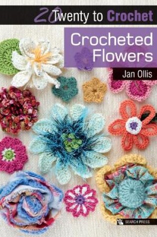 Cover of 20 to Crochet: Crocheted Flowers