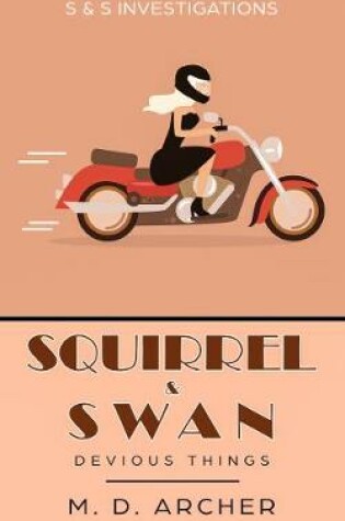 Cover of Squirrel & Swan Devious Things