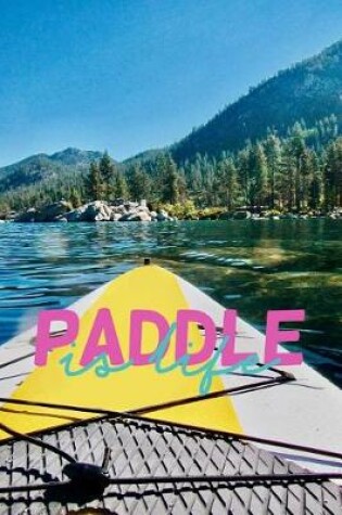 Cover of Paddle is Life