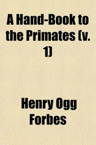 Cover of A Hand-Book to the Primates (V. 1)