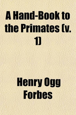 Book cover for A Hand-Book to the Primates (V. 1)