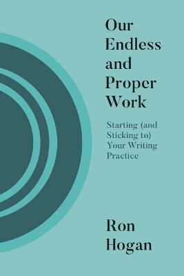 Book cover for Our Endless and Proper Work