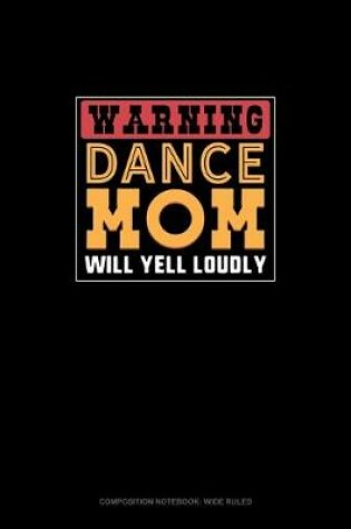 Cover of Warning Dance Mom Will Yell Loudly