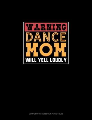 Book cover for Warning Dance Mom Will Yell Loudly