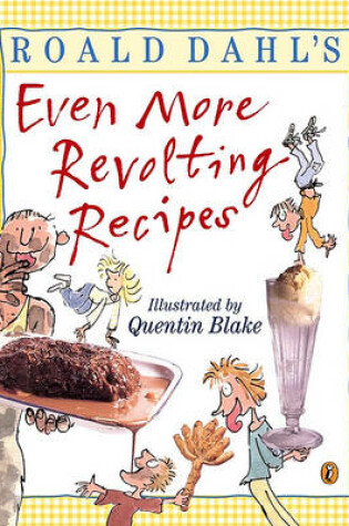 Cover of Roald Dahl's Even More Revolting Recipes