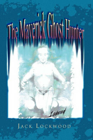 Cover of The Maverick Ghost Hunter