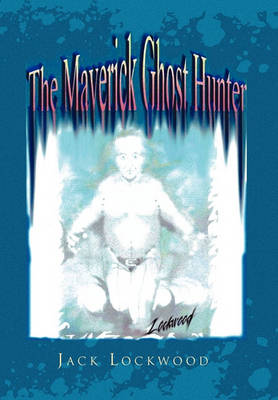 Book cover for The Maverick Ghost Hunter